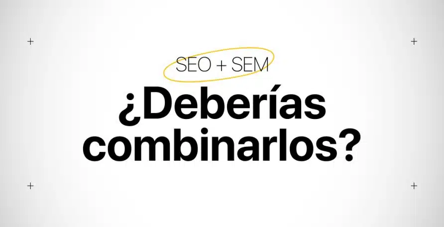 SEO y SEM: los mayores aliados para tu negocio