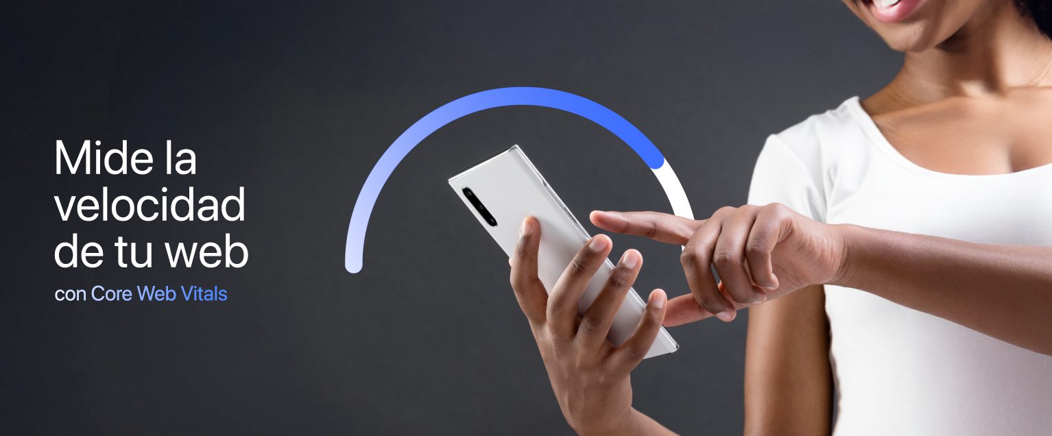 Cómo medir la Velocidad Web (WPO) con Core Web Vitals