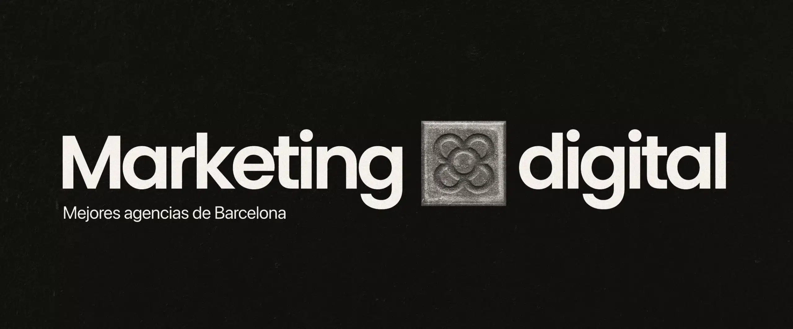 Mejores agencias de marketing digital de Barcelona Mejores agencias de marketing digital de Barcelona