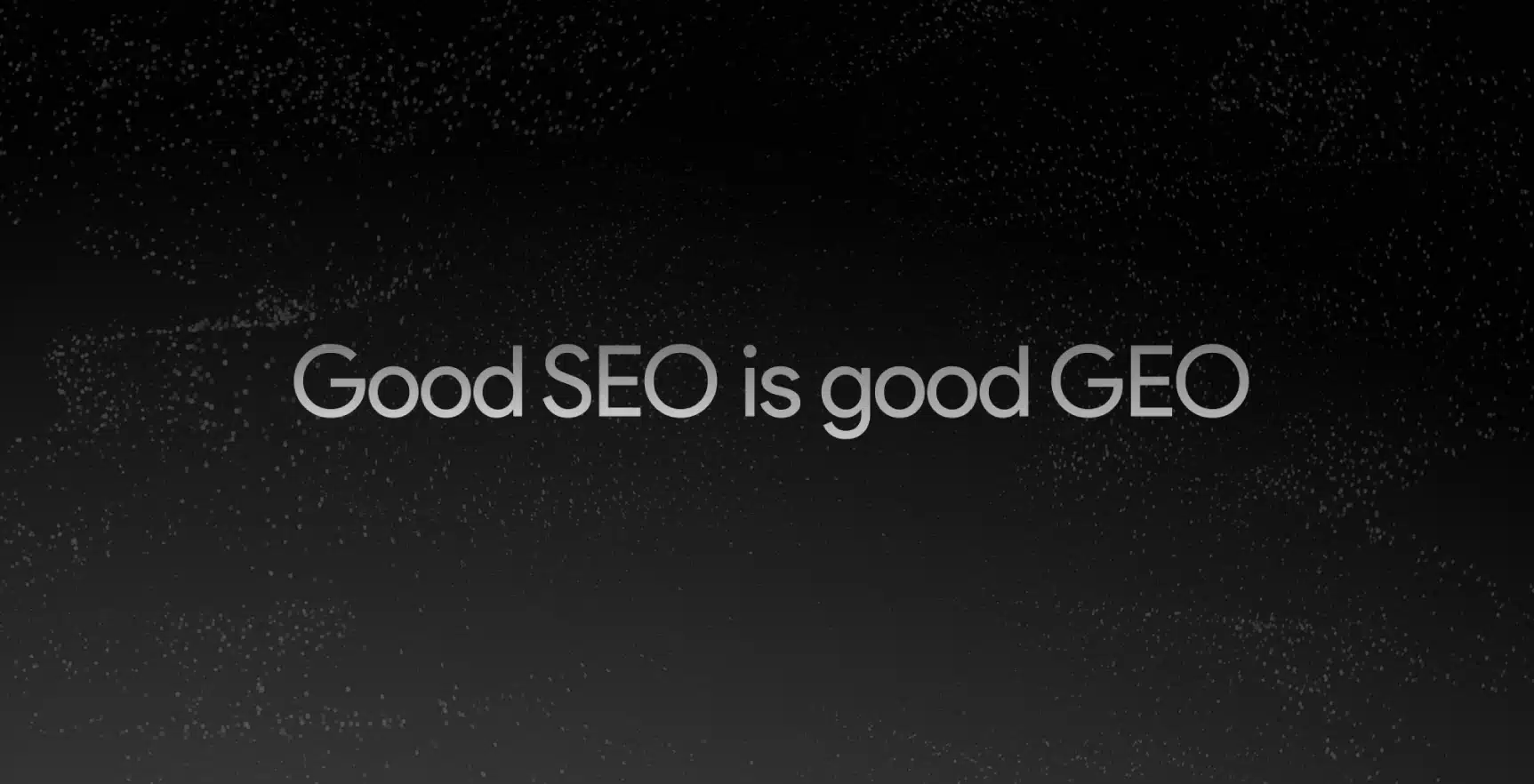 Good SEO is good GEO